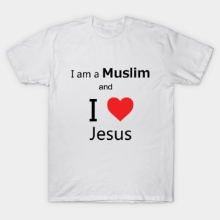 I'm a Muslim and I love Jesus T-Shirt